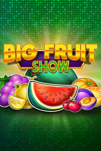 Big Fruit Show онлайн демо слот | ГМСлотс без регистрации