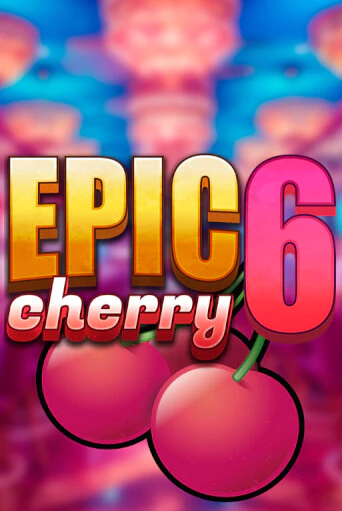 Epic Cherry 6 онлайн демо слот | ГМСлотс без регистрации