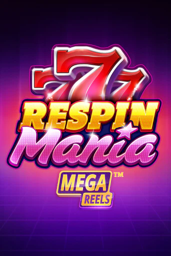 Respin Mania Mega Reels онлайн демо слот | ГМСлотс без регистрации