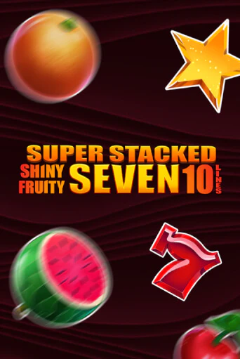 Shiny Fruity Seven 10 Lines Super Stacked онлайн демо слот | ГМСлотс без регистрации