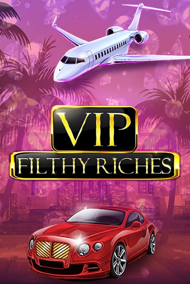 VIP Filthy Riches онлайн демо слот | ГМСлотс без регистрации